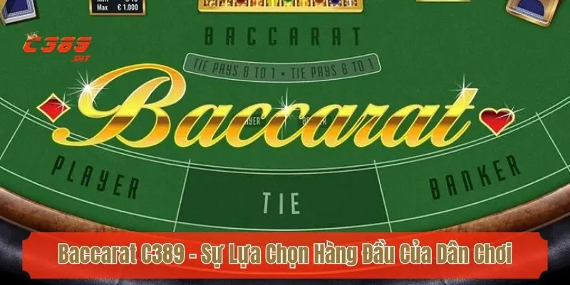Baccarat C389 - Sự Lựa Chọn Hàng Đầu Của Dân Chơi Thực Thụ