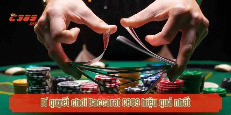 Bí quyết chơi Baccarat C389 hiệu quả nhất