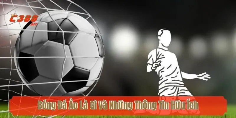 Bóng Đá Ảo Là Gì Và Những Thông Tin Hữu Ích Bạn Cần Biết