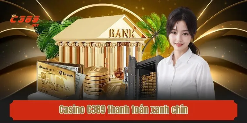 Casino C389 thanh toán xanh chín