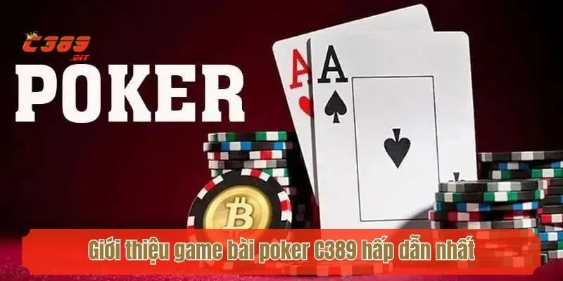 Giới thiệu game bài poker C389 hấp dẫn nhất