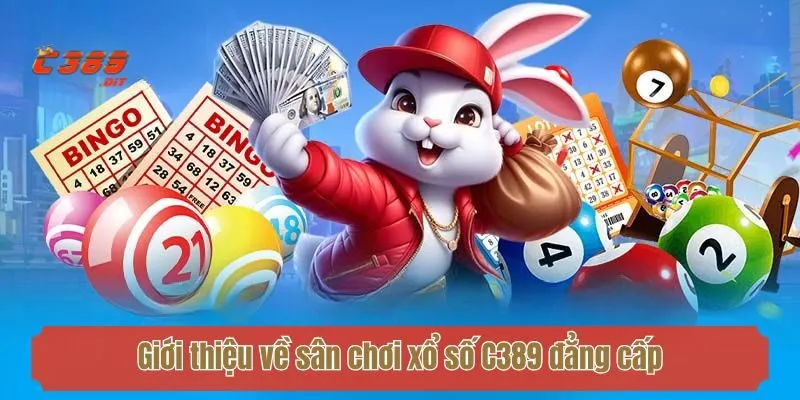 Giới thiệu về sân chơi xổ số C389 đẳng cấp