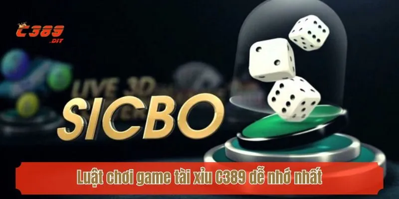 Luật chơi game tài xỉu C389 dễ nhớ nhất