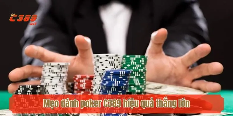 Mẹo đánh poker C389 hiệu quả thắng lớn dễ dàng