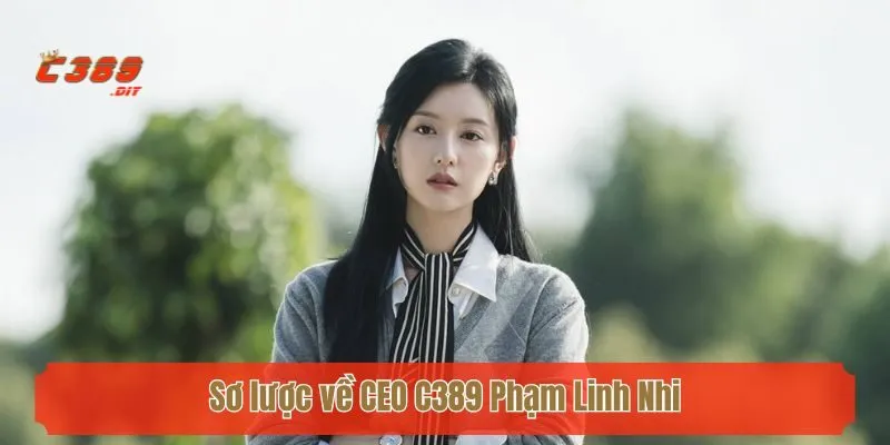 Sơ lược về CEO C389 Phạm Linh Nhi