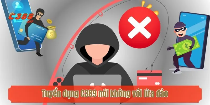 Tuyển dụng C389 nói không với lừa đảo